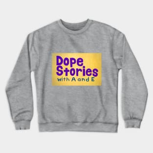 Dope Stories Podcast yellow logo Crewneck Sweatshirt